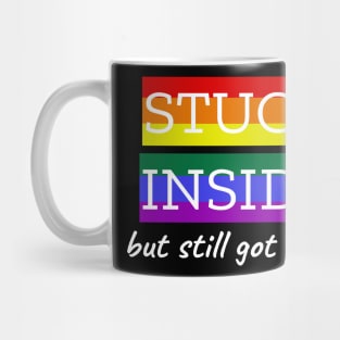 Stuck Inside But Still Got Pride Mug